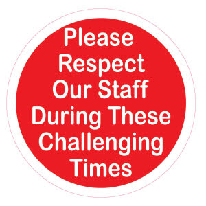 COVID Rule 1: Please respect our staff during these challenging times - (Floor Sticker)