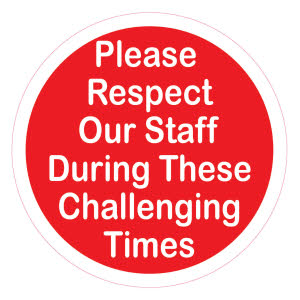 COVID Rule 1: Please respect our staff during these challenging times - (Wall Sticker)